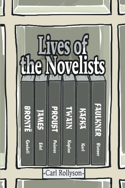 Carl Rollyson - Lives of the Novelists, E-bok