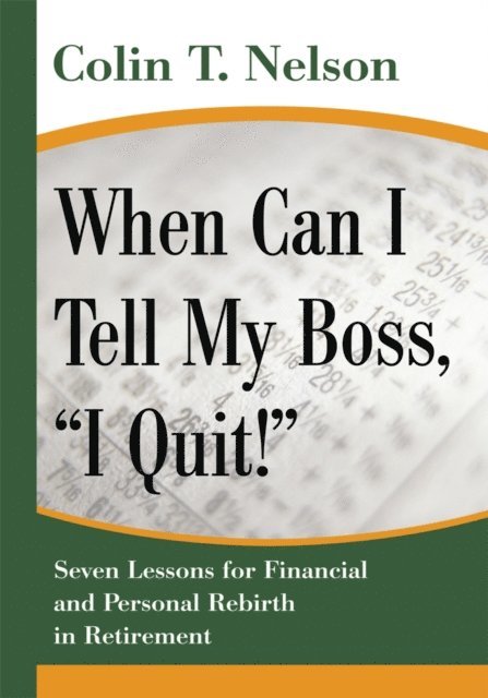 Colin T. Nelson - When Can I Tell My Boss, &quote;I Quit!&quote;, E-bok