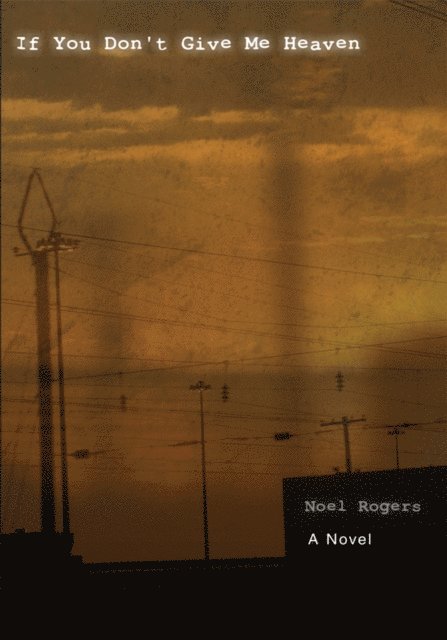 Noel Rogers - If You Donyt Give Me Heaven, E-bok