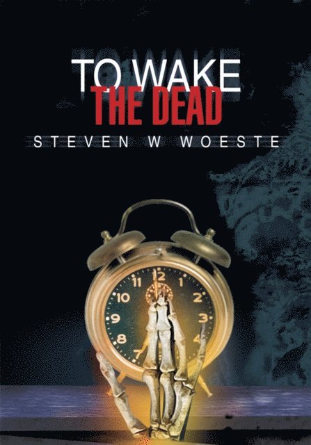 Steven W Woeste - To Wake the Dead, E-bok. Tillgänglighet: Lägg i varukorg