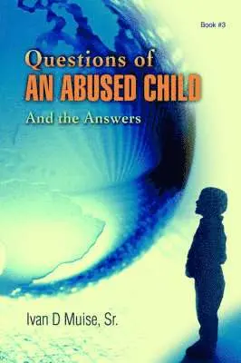 Ivan D Muise Sr - Questions of an Abused Child, Inbunden. Tillgänglighet: Lägg i varukorg