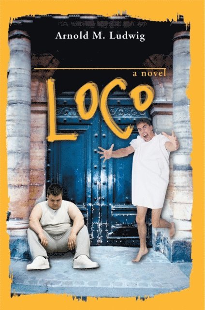 Arnold M. Ludwig - Loco, E-bok