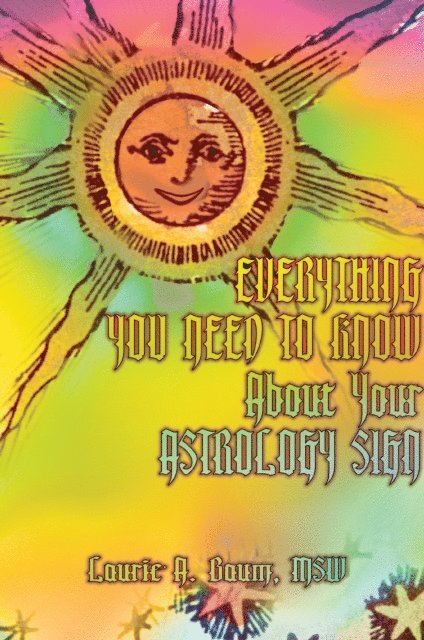 Laurie A. Baum MSW - Everything You Need to Know About Your Astrology Sign, E-bok