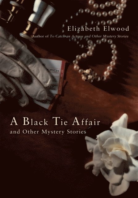 Elizabeth Elwood - Black Tie Affair and Other Mystery Stories, E-bok
