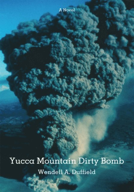 Wendell A. Duffield - Yucca Mountain Dirty Bomb, E-bok. Tillgänglighet: Lägg i varukorg