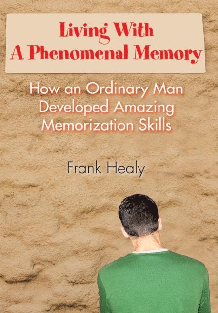 Frank Healy - Living with a Phenomenal Memory, E-bok