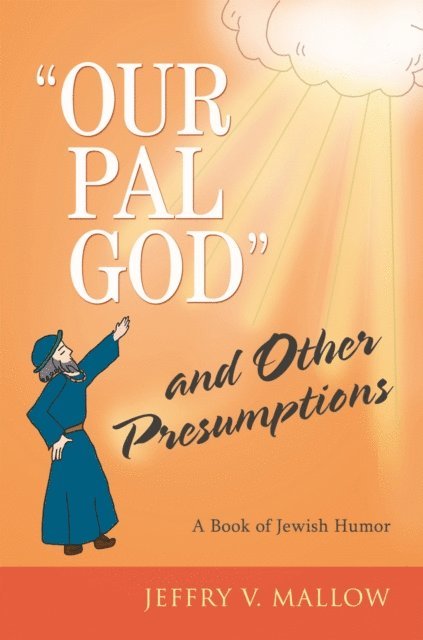 Jeffry V. Mallow - &quote;Our Pal God&quote; and Other Presumptions, E-bok