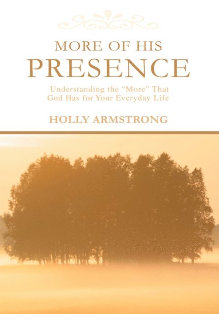 Holly Armstrong - More of His Presence, E-bok