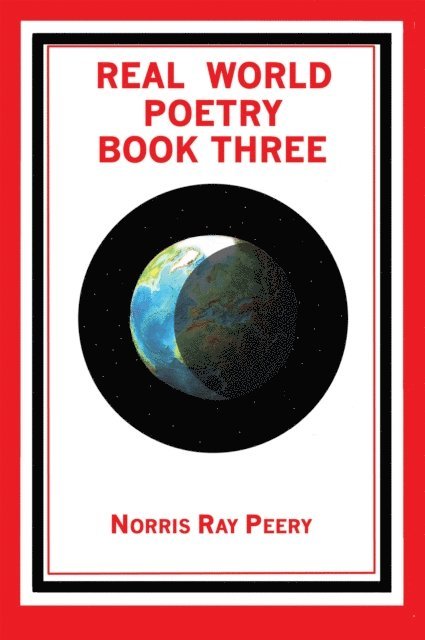 Norris Ray Peery - Real World Poetry Book Three, E-bok