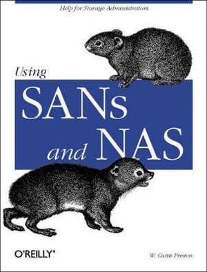 Using SANs & NAS by W Curtis Preston, W Curtis Preston