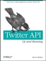 Kevin Makice - Twitter API: Up and Running, Häftad