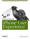Programming the iPhone User Experience: Developing and Designing Cocoa Touch Applications