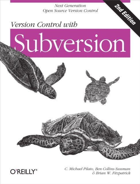 Brian W. Fitzpatrick, Ben Collins-Sussman, C. Michael Pilato - Version Control with Subversion, E-bok