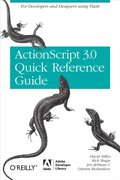 ActionScript 3.0 Quick Reference Guide: For Developers and Designers Using Flash