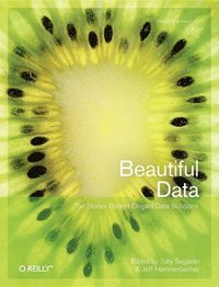 Beautiful Data: The Stories Behind Elegant Data Solutions