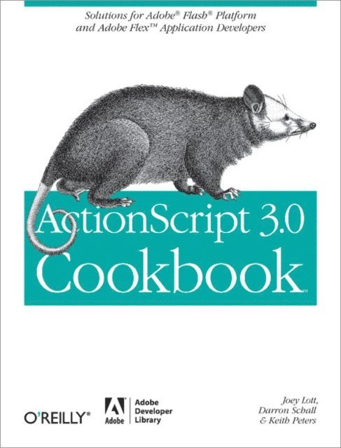 Keith Peters, Darron Schall, Joey Lott - ActionScript 3.0 Cookbook, E-bok