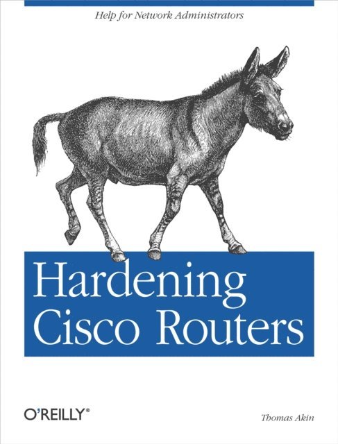 Thomas Akin - Hardening Cisco Routers, E-bok