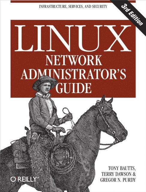 Gregor N. Purdy, Terry Dawson, Tony Bautts - Linux Network Administrator's Guide, E-bok