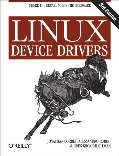 Greg Kroah-Hartman, Alessandro Rubini, Jonathan Corbet - Linux Device Drivers, E-bok