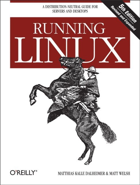 Matt Welsh, Matthias Kalle Dalheimer - Running Linux, E-bok