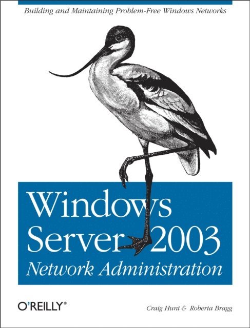 Roberta Bragg, Craig Hunt - Windows Server 2003 Network Administration, E-bok