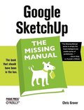 Google SketchUp: The Missing Manual: The Missing Manual