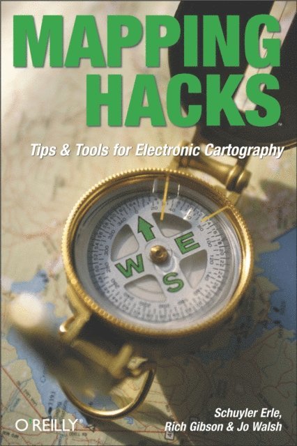 Jo Walsh, Rich Gibson, Schuyler Erle - Mapping Hacks, E-bok