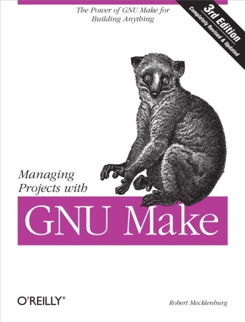 Robert Mecklenburg - Managing Projects with GNU Make, E-bok