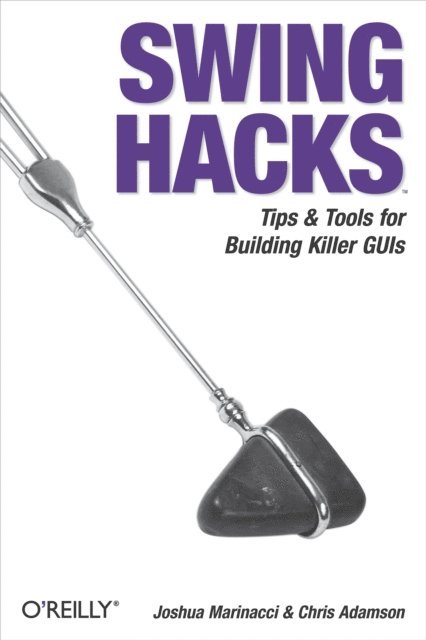 Chris Adamson, Joshua Marinacci - Swing Hacks, E-bok