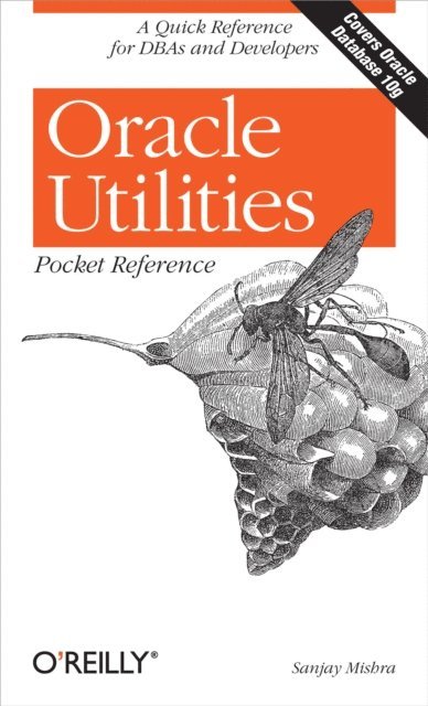 Sanjay Mishra - Oracle Utilities Pocket Reference, E-bok