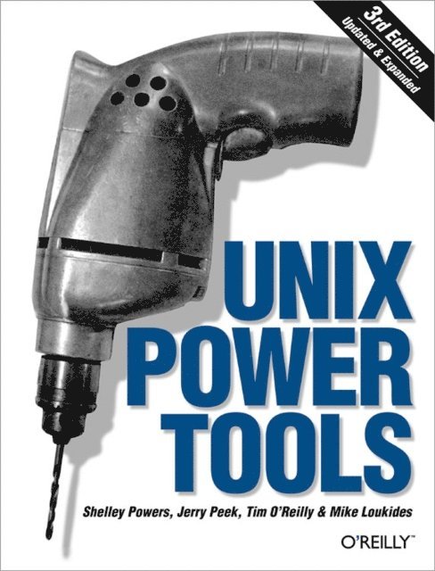 Mike Loukides, Tim O'Reilly, Shelley Powers, Jerry Peek - Unix Power Tools, E-bok