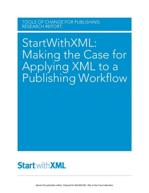 Ted Hill, Laura Dawson, Brian O'Leary, Mike Shatzkin - StartWithXML: Making the Case for Applying XML to a Publishing Workflow, E-bok