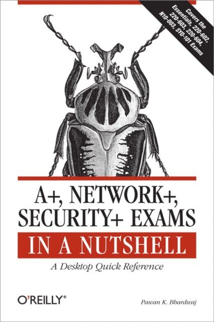 Pawan K. Bhardwaj - A+, Network+, Security+ Exams in a Nutshell, E-bok