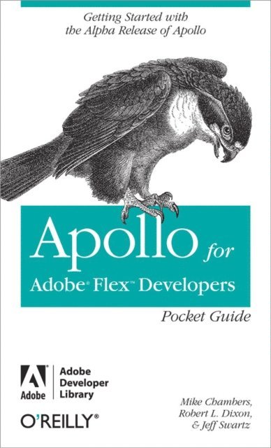 Jeff Swartz, Rob Dixon, Mike Chambers - Apollo for Adobe Flex Developers Pocket Guide, E-bok