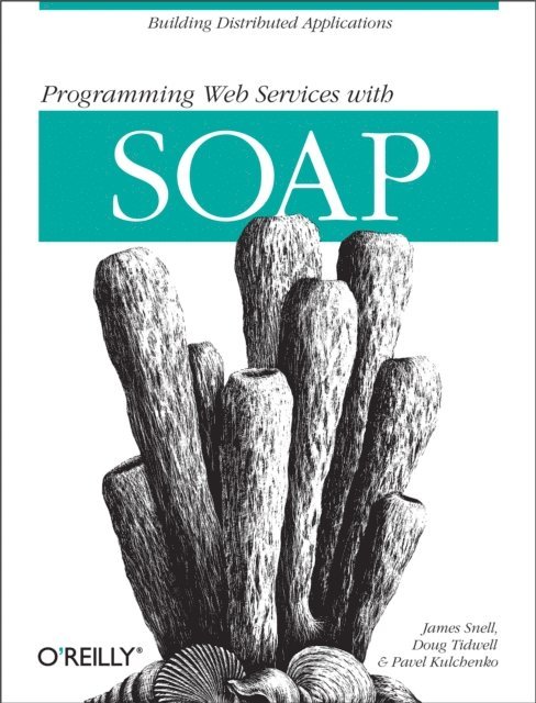 Pavel Kulchenko, Doug Tidwell, James Snell - Programming Web  Services with SOAP, E-bok