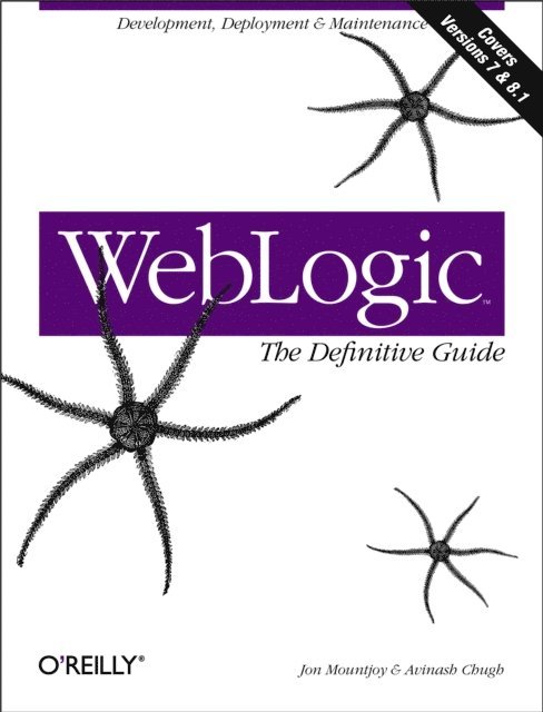 Avinash Chugh, Jon Mountjoy - WebLogic: The Definitive Guide, E-bok