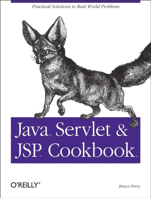 Bruce W. Perry - Java Servlet & JSP Cookbook, E-bok