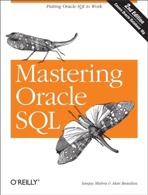 Alan Beaulieu, Sanjay Mishra - Mastering Oracle SQL, E-bok