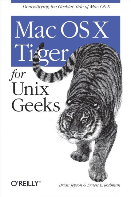 Ernest E. Rothman, Brian Jepson - Mac OS X Tiger for Unix Geeks, E-bok