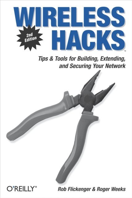 Roger Weeks, Rob Flickenger - Wireless Hacks, E-bok