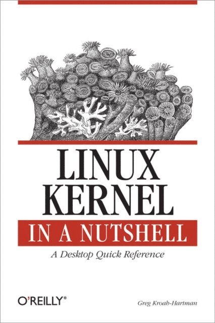 Greg Kroah-Hartman - Linux Kernel in a Nutshell, E-bok