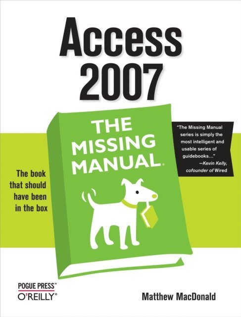 Matthew MacDonald - Access 2007: The Missing Manual, E-bok