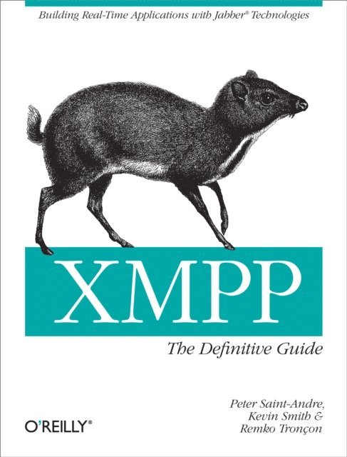 Remko Troncon, Kevin Smith, Peter Saint-Andre - XMPP: The Definitive Guide, E-bok