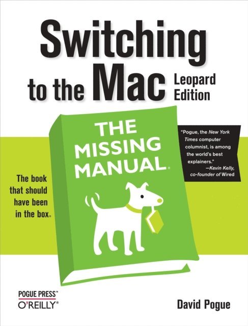 David Pogue - Switching to the Mac: The Missing Manual, Leopard Edition, E-bok