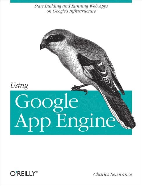 Charles Severance - Using Google App Engine, E-bok