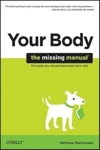Your Body : The Missing Manual