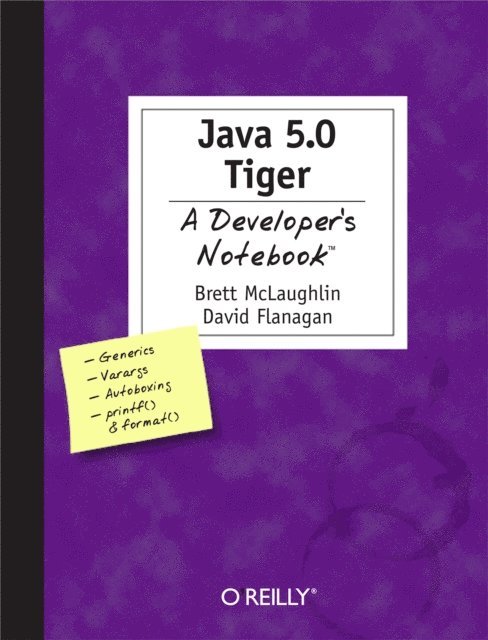 David Flanagan, Brett McLaughlin - Java 5.0 Tiger: A Developer's Notebook, E-bok