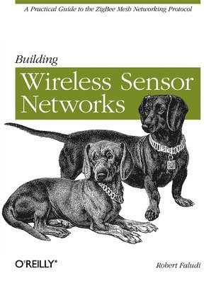Robert Faludi - Building Wireless Sensor Networks, Häftad