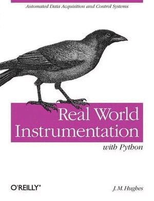 J. M. Hughes - Real World Instrumentation with Python, Häftad
