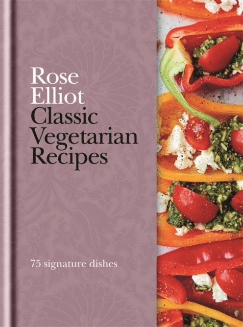 Rose Elliot - Classic Vegetarian Recipes, E-bok